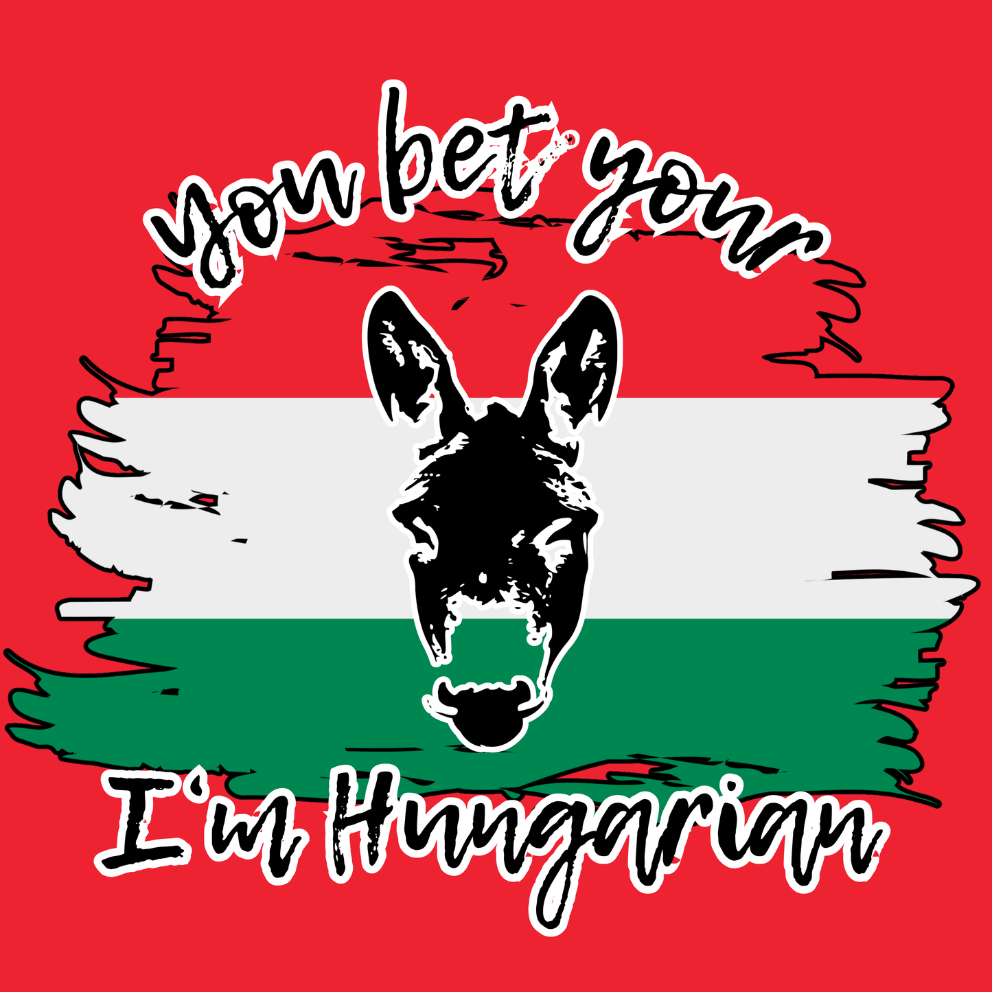 You Bet Your A$$ I'm Hungarian