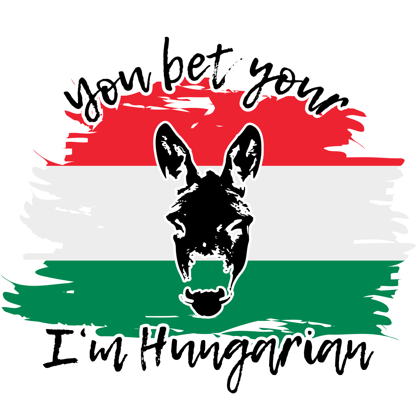 You Bet Your A$$ I'm Hungarian